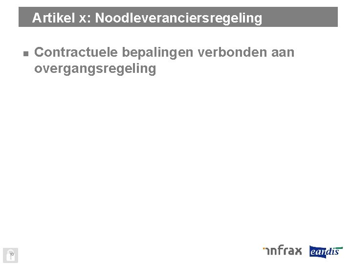 Artikel x: Noodleveranciersregeling n 10 Contractuele bepalingen verbonden aan overgangsregeling 