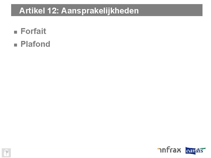 Artikel 12: Aansprakelijkheden 11 n Forfait n Plafond 