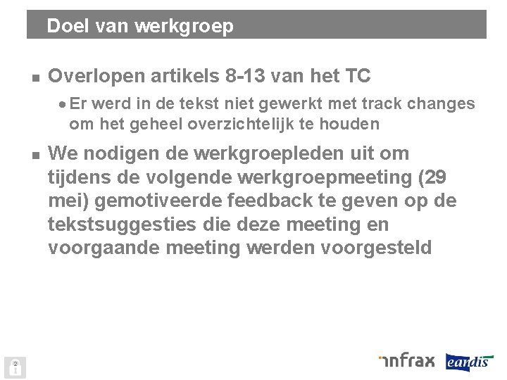 Doel van werkgroep n Overlopen artikels 8 -13 van het TC · Er werd