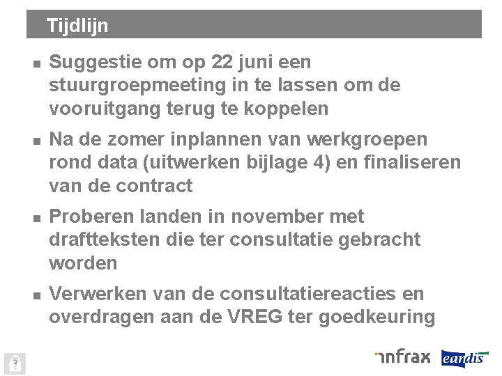 Tijdlijn n n 3 Suggestie om op 22 juni een stuurgroepmeeting in te lassen