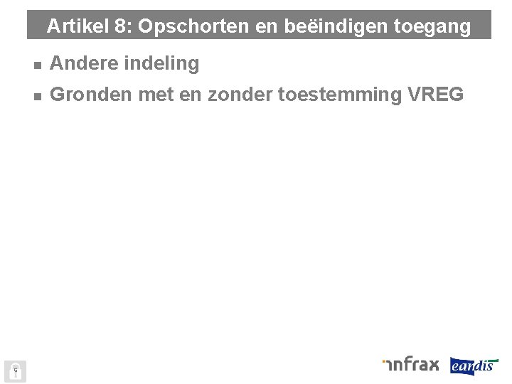 Artikel 8: Opschorten en beëindigen toegang 6 n Andere indeling n Gronden met en