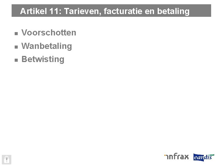 Artikel 11: Tarieven, facturatie en betaling 9 n Voorschotten n Wanbetaling n Betwisting 