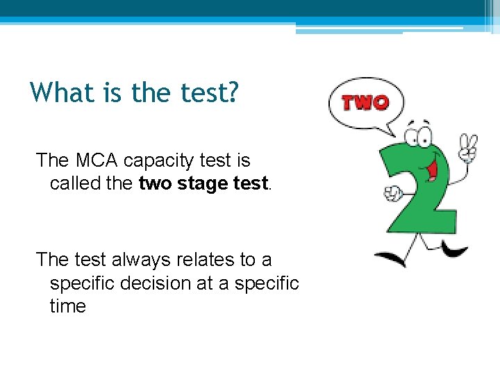 What is the test? The MCA capacity test is called the two stage test.