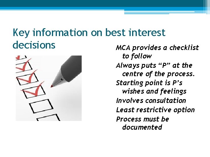 Key information on best interest decisions MCA provides a checklist to follow Always puts