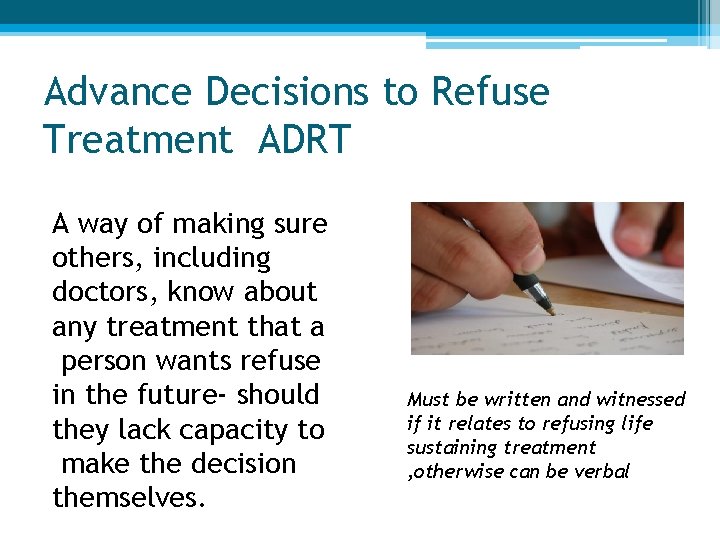 Advance Decisions to Refuse Treatment ADRT A way of making sure others, including doctors,