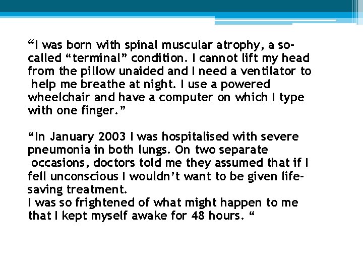 “I was born with spinal muscular atrophy, a so- called “terminal” condition. I cannot