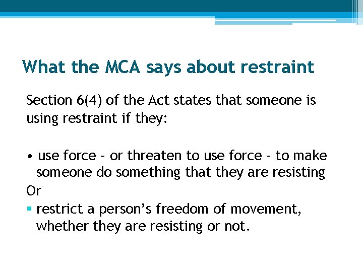 What the MCA says about restraint Section 6(4) of the Act states that someone