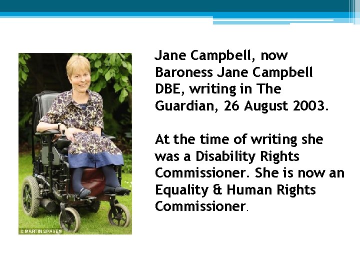 Jane Campbell, now Baroness Jane Campbell DBE, writing in The Guardian, 26 August 2003.