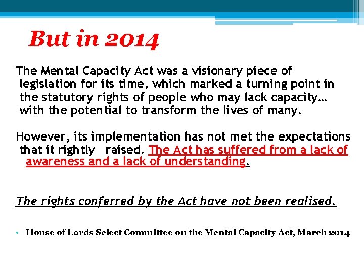 But in 2014 The Mental Capacity Act was a visionary piece of legislation for