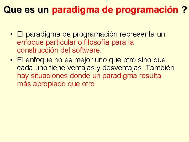 Que es un paradigma de programación ? • El paradigma de programación representa un