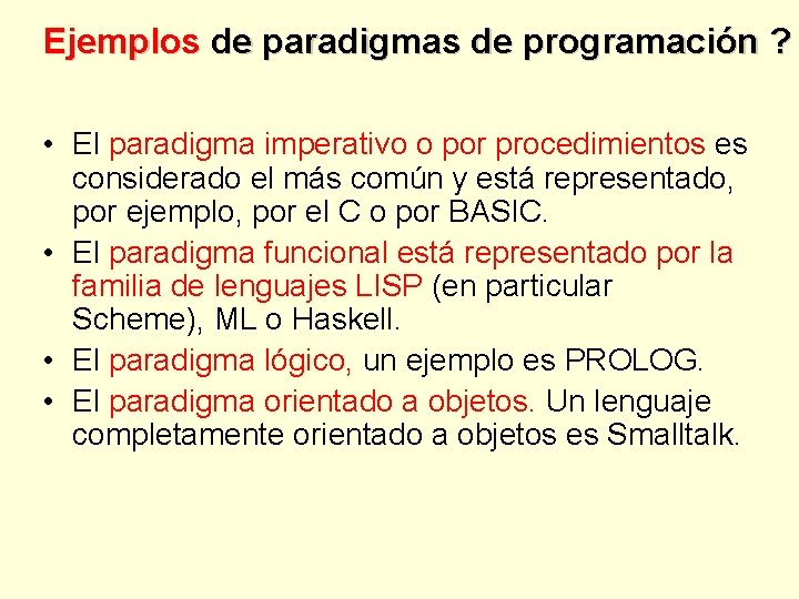 Ejemplos de paradigmas de programación ? • El paradigma imperativo o por procedimientos es