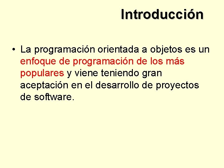 Introducción • La programación orientada a objetos es un enfoque de programación de los