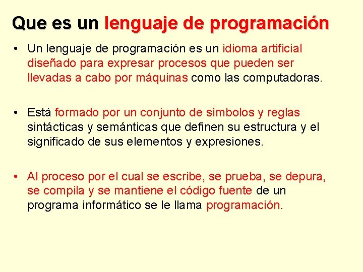 Que es un lenguaje de programación • Un lenguaje de programación es un idioma