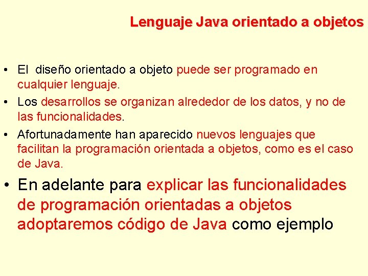 Lenguaje Java orientado a objetos • El diseño orientado a objeto puede ser programado