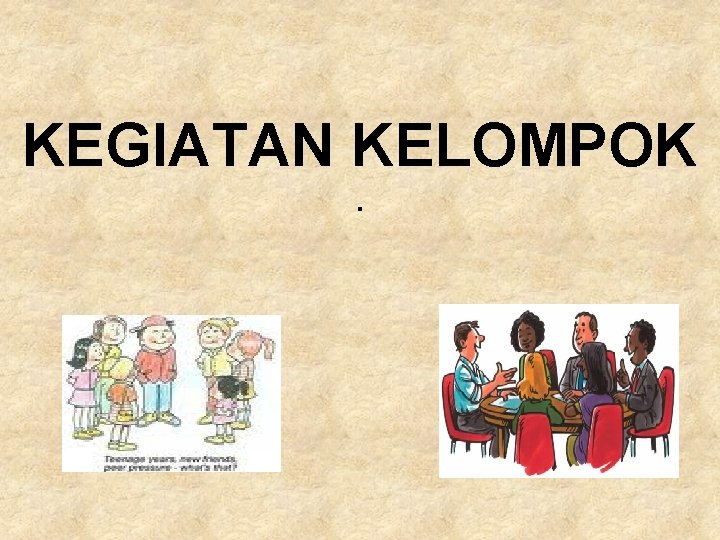 KEGIATAN KELOMPOK. 