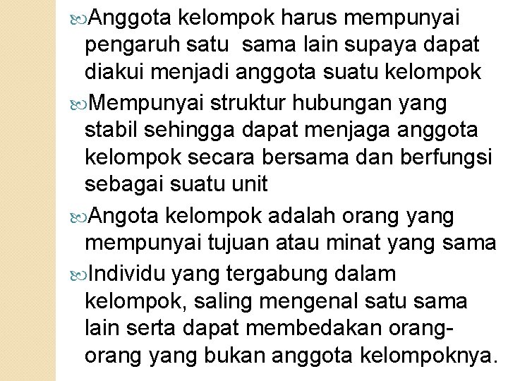  Anggota kelompok harus mempunyai pengaruh satu sama lain supaya dapat diakui menjadi anggota