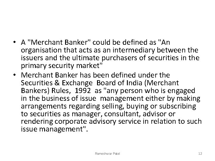  • A "Merchant Banker" could be defined as "An organisation that acts as