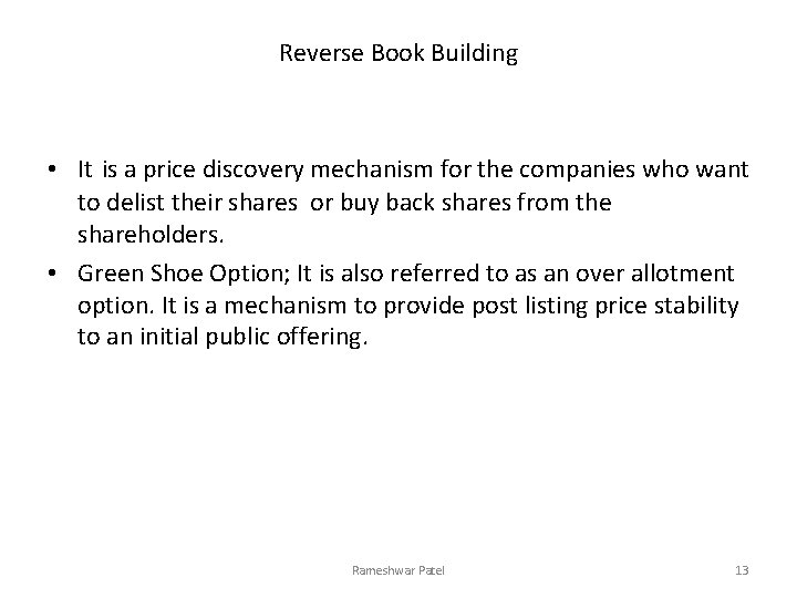 Reverse Book Building • It is a price discovery mechanism for the companies who
