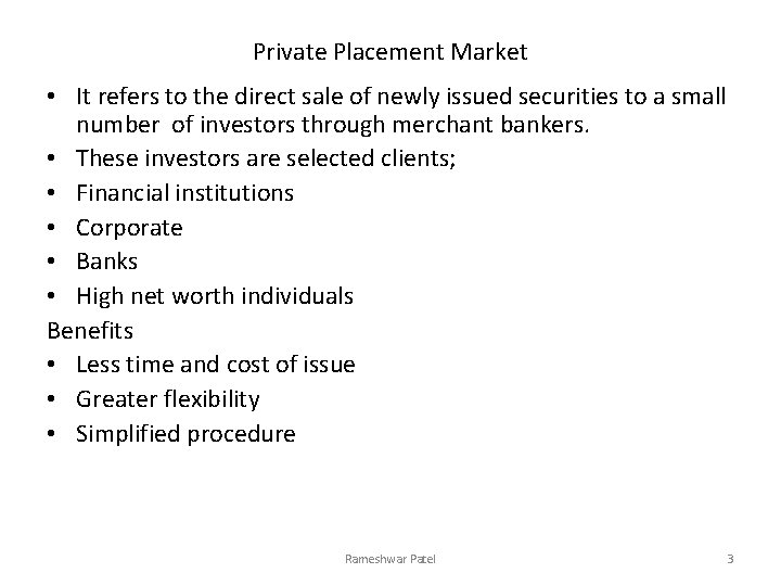 Private Placement Market • It refers to the direct sale of newly issued securities