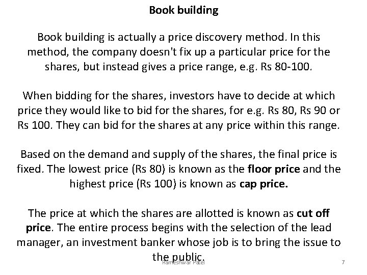 Book building is actually a price discovery method. In this method, the company doesn't