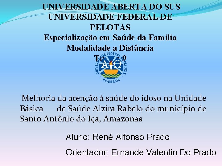 UNIVERSIDADE ABERTA DO SUS UNIVERSIDADE FEDERAL DE PELOTAS Especialização em Saúde da Família Modalidade