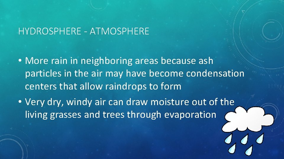 HYDROSPHERE - ATMOSPHERE • More rain in neighboring areas because ash particles in the