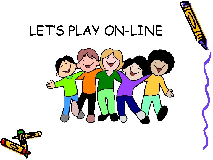LET’S PLAY ON-LINE 