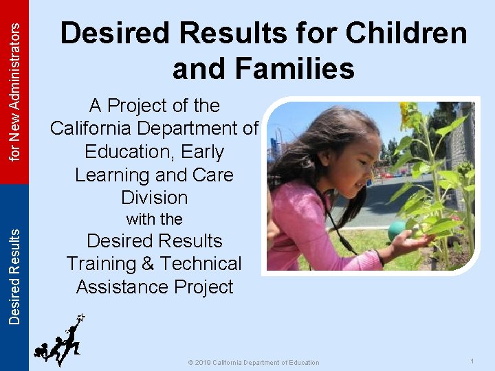 for New Administrators Desired Results for Children and Families A Project of the California