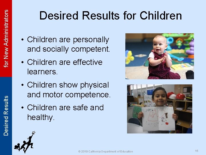 for New Administrators Desired Results for Children • Children are personally and socially competent.