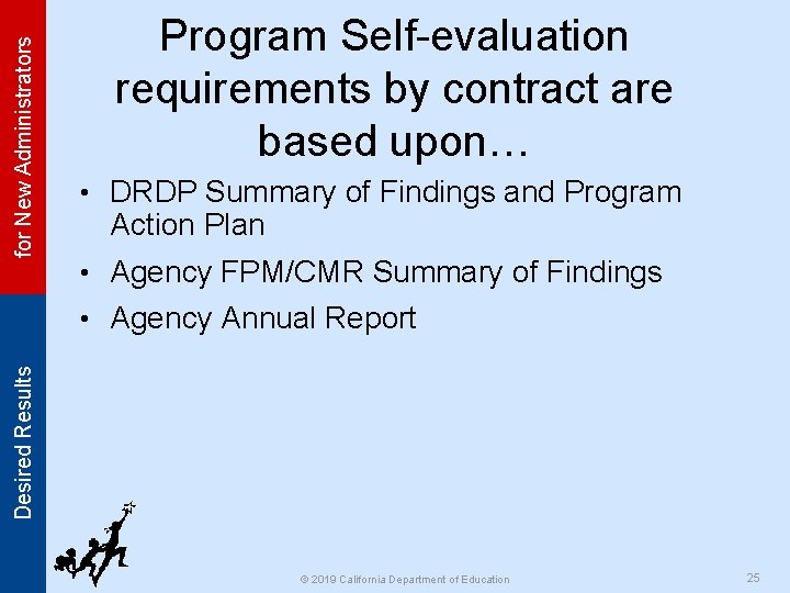 for New Administrators Program Self-evaluation requirements by contract are based upon… • DRDP Summary