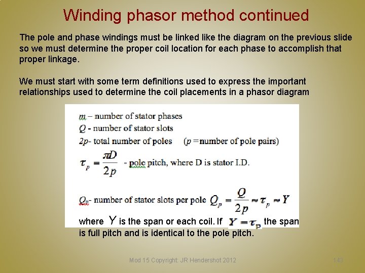 Winding phasor method continued The pole and phase windings must be linked like the