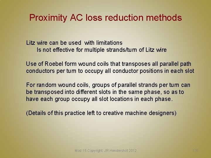 Proximity AC loss reduction methods Litz wire can be used with limitations Is not