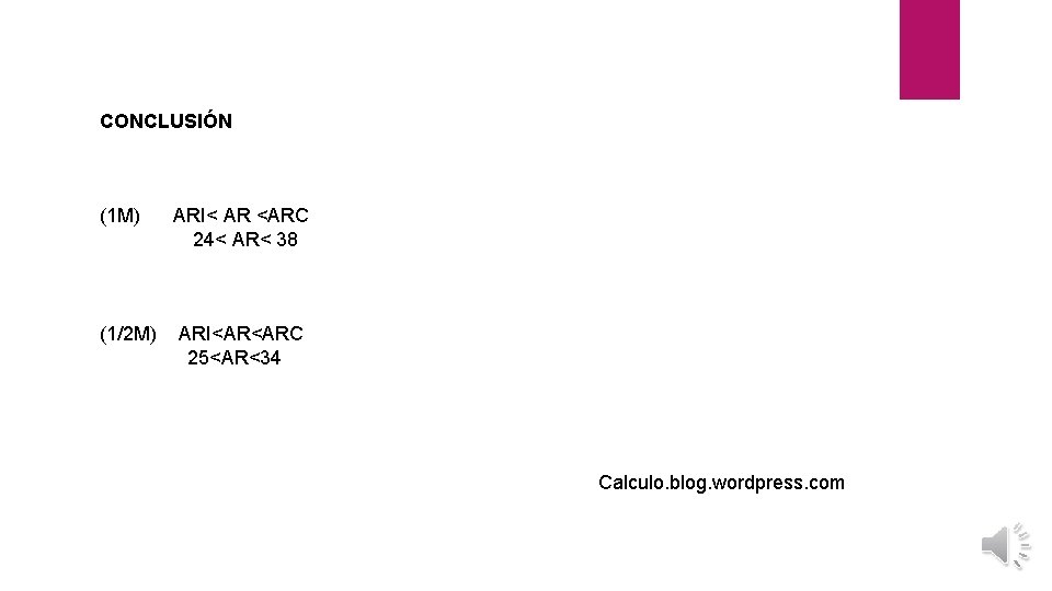 CONCLUSIÓN (1 M) ARI< AR <ARC 24< AR< 38 (1/2 M) ARI<AR<ARC 25<AR<34 Calculo.