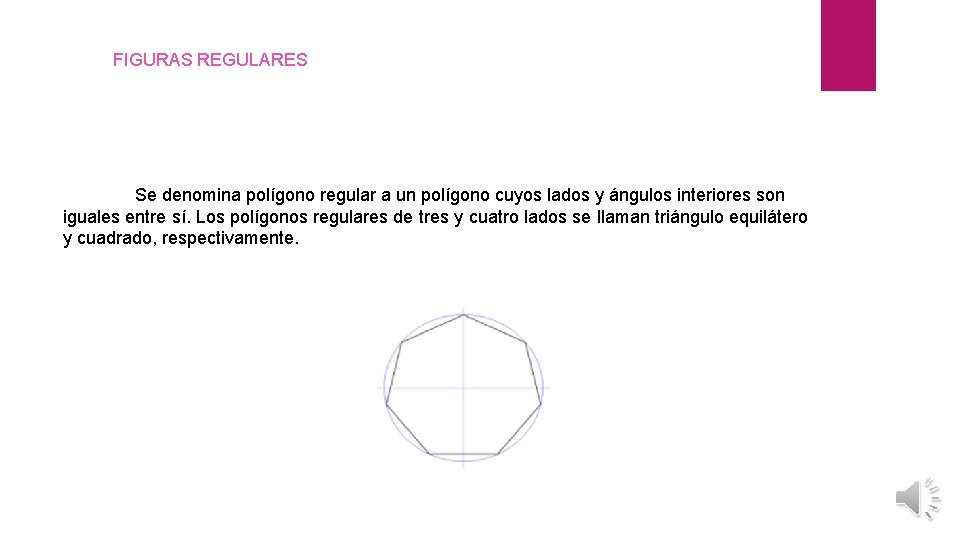 FIGURAS REGULARES Se denomina polígono regular a un polígono cuyos lados y ángulos interiores