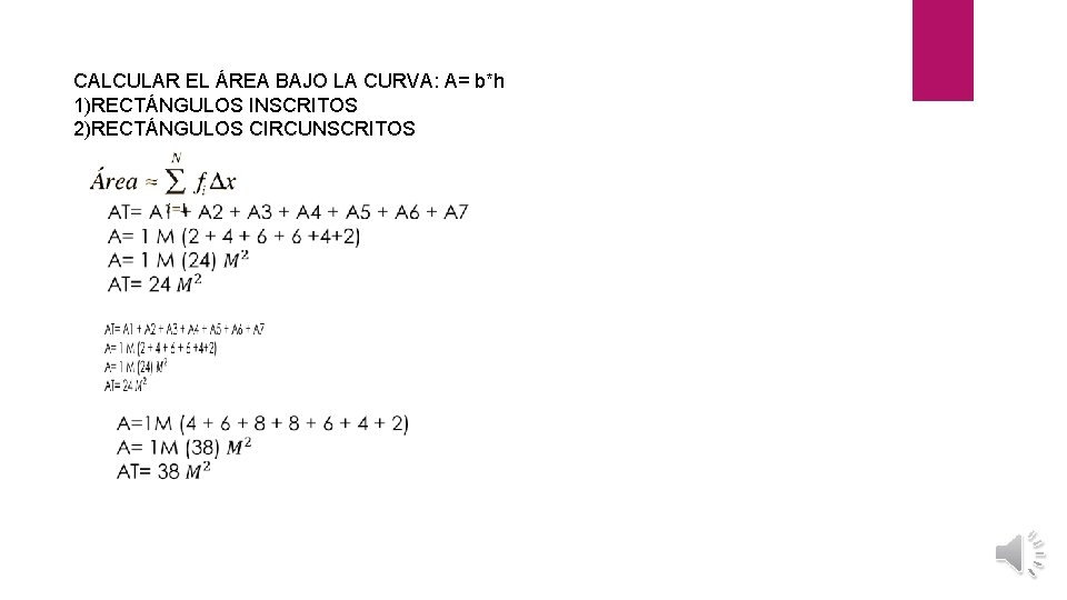 CALCULAR EL ÁREA BAJO LA CURVA: A= b*h 1)RECTÁNGULOS INSCRITOS 2)RECTÁNGULOS CIRCUNSCRITOS 