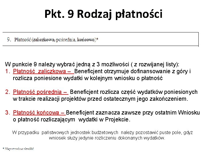 Pkt. 9 Rodzaj płatności W punkcie 9 należy wybrać jedną z 3 możliwości (