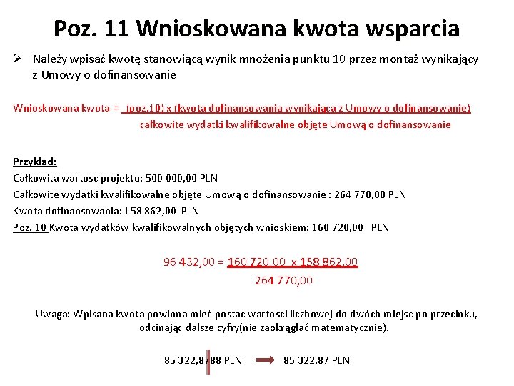 Poz. 11 Wnioskowana kwota wsparcia Ø Należy wpisać kwotę stanowiącą wynik mnożenia punktu 10