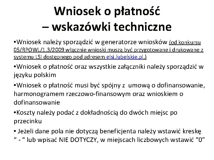 Wniosek o płatność – wskazówki techniczne • Wniosek należy sporządzić w generatorze wniosków (od