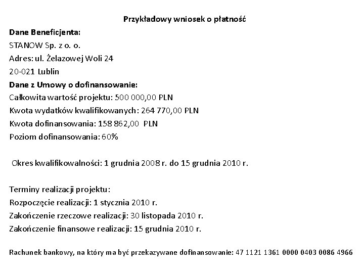 Przykładowy wniosek o płatność Dane Beneficjenta: STANOW Sp. z o. o. Adres: ul. Żelazowej