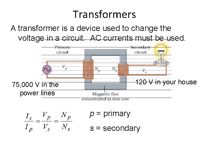 Transformers A transformer is a device used to change the voltage in a circuit.