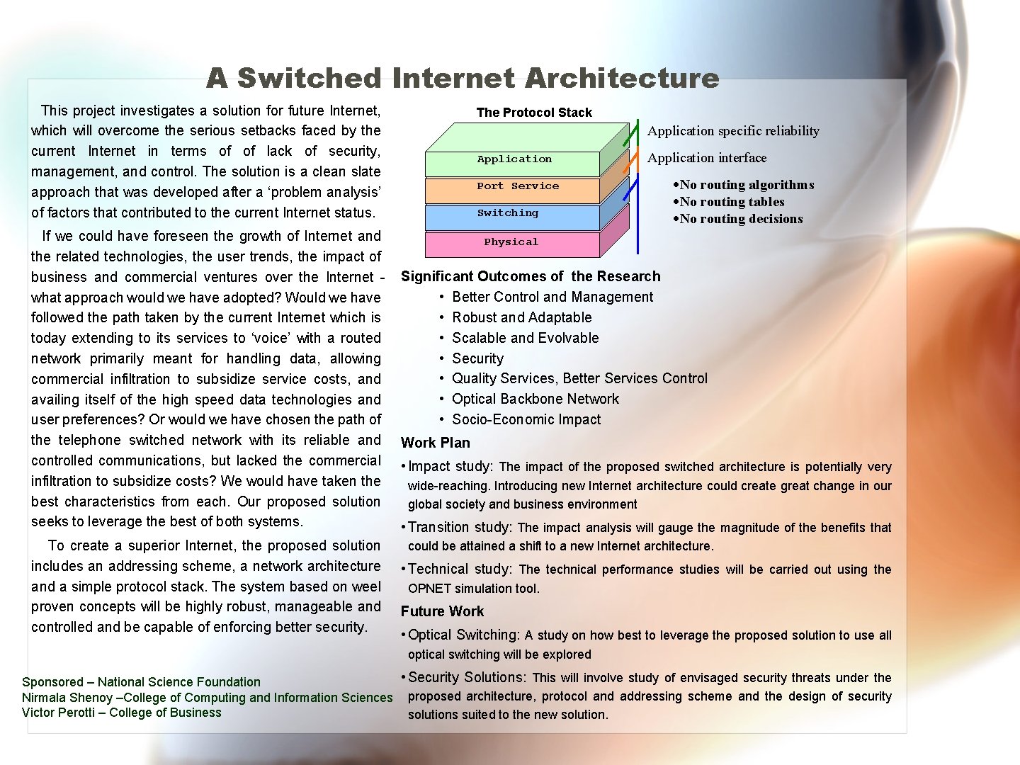 A Switched Internet Architecture This project investigates a solution for future Internet, which will