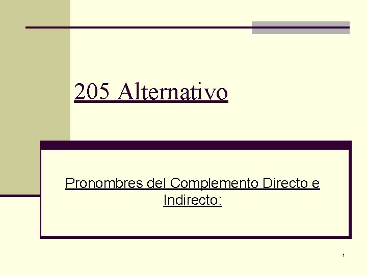 205 Alternativo Pronombres del Complemento Directo e Indirecto: 1 