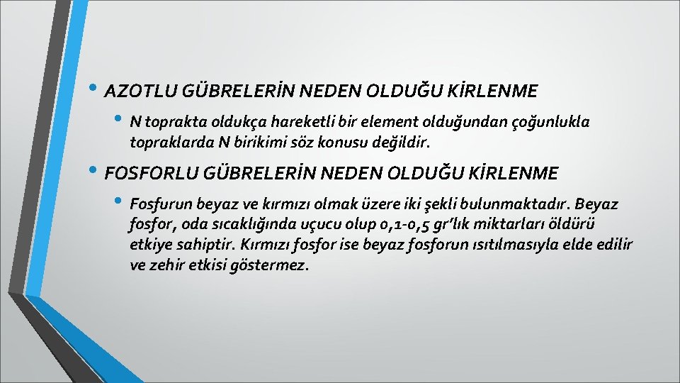  • AZOTLU GÜBRELERİN NEDEN OLDUĞU KİRLENME • N toprakta oldukça hareketli bir element