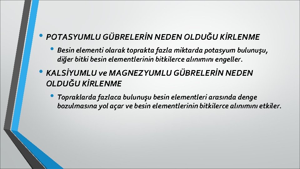  • POTASYUMLU GÜBRELERİN NEDEN OLDUĞU KİRLENME • Besin elementi olarak toprakta fazla miktarda