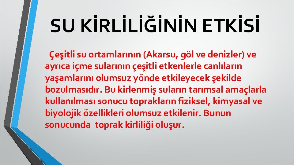 SU KİRLİLİĞİNİN ETKİSİ Çeşitli su ortamlarının (Akarsu, göl ve denizler) ve ayrıca içme sularının