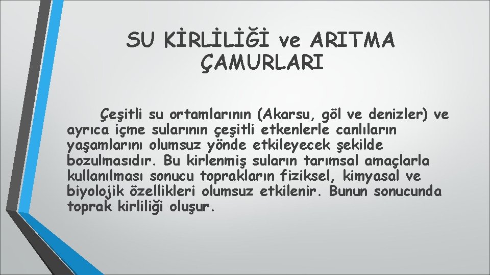 SU KİRLİLİĞİ ve ARITMA ÇAMURLARI Çeşitli su ortamlarının (Akarsu, göl ve denizler) ve ayrıca