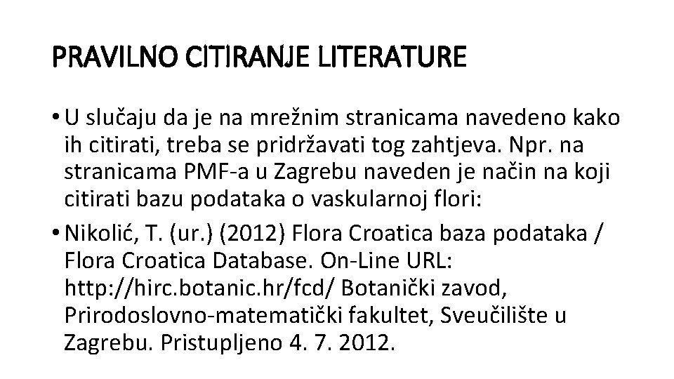 PRAVILNO CITIRANJE LITERATURE • U slučaju da je na mrežnim stranicama navedeno kako ih