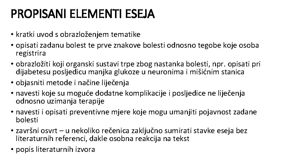 PROPISANI ELEMENTI ESEJA • kratki uvod s obrazloženjem tematike • opisati zadanu bolest te