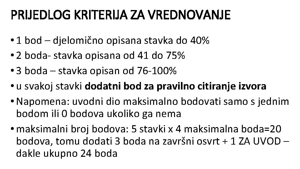 PRIJEDLOG KRITERIJA ZA VREDNOVANJE • 1 bod – djelomično opisana stavka do 40% •