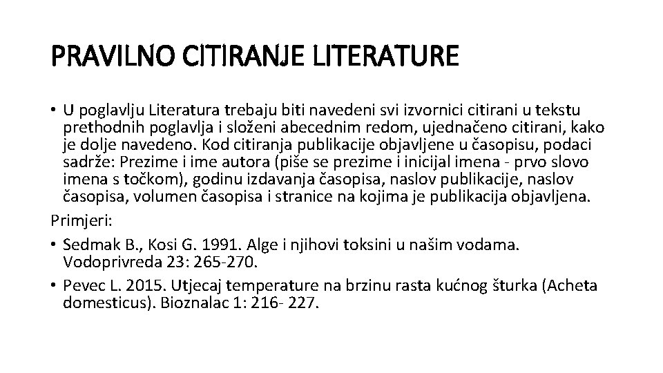 PRAVILNO CITIRANJE LITERATURE • U poglavlju Literatura trebaju biti navedeni svi izvornici citirani u